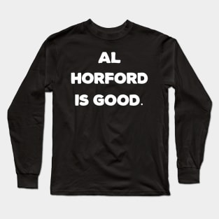 Al Horford Is Good Long Sleeve T-Shirt